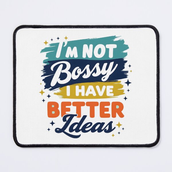 Item preview, I'm not Bossy I Have Better Ideas designed and sold by TheEmptyBottleStudio.