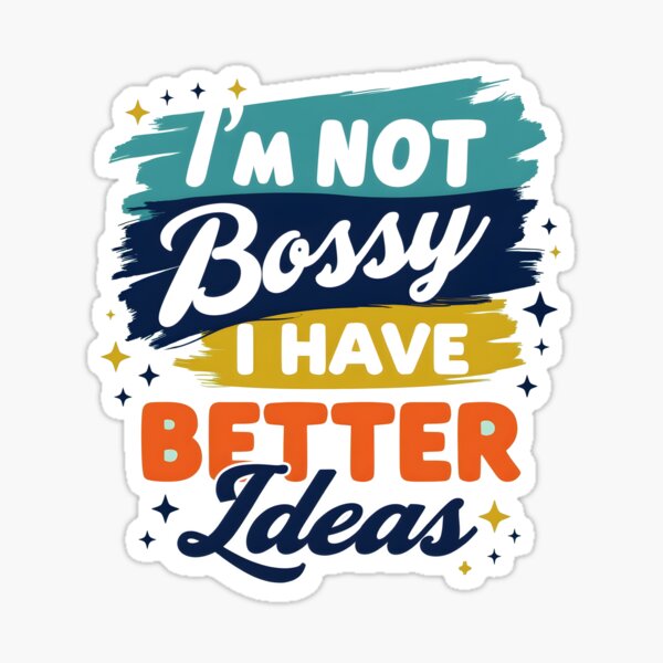 Item preview, I'm not Bossy I Have Better Ideas designed and sold by TheEmptyBottleStudio.