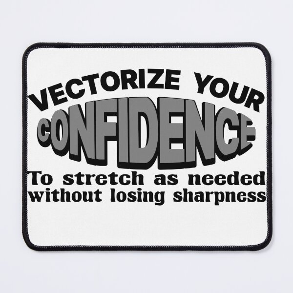 Item preview, Vectorize your Confidence to Stretch intactly designed and sold by DNC1134.