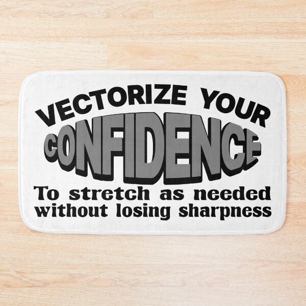 Item preview, Vectorize your Confidence to Stretch intactly designed and sold by DNC1134.