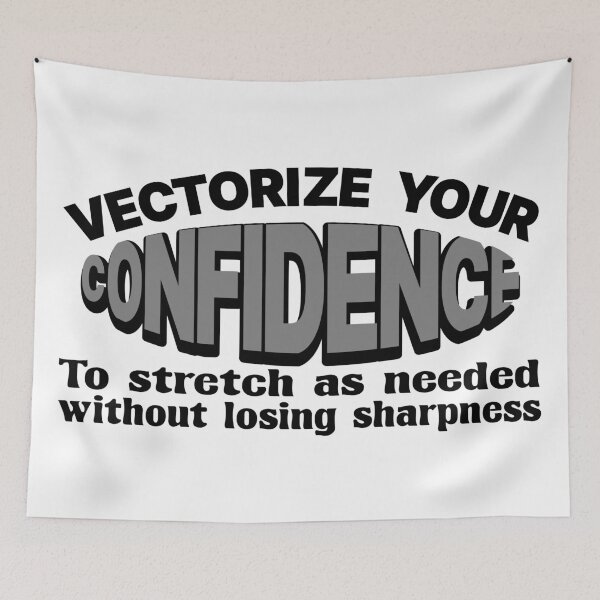 Item preview, Vectorize your Confidence to Stretch intactly designed and sold by DNC1134.
