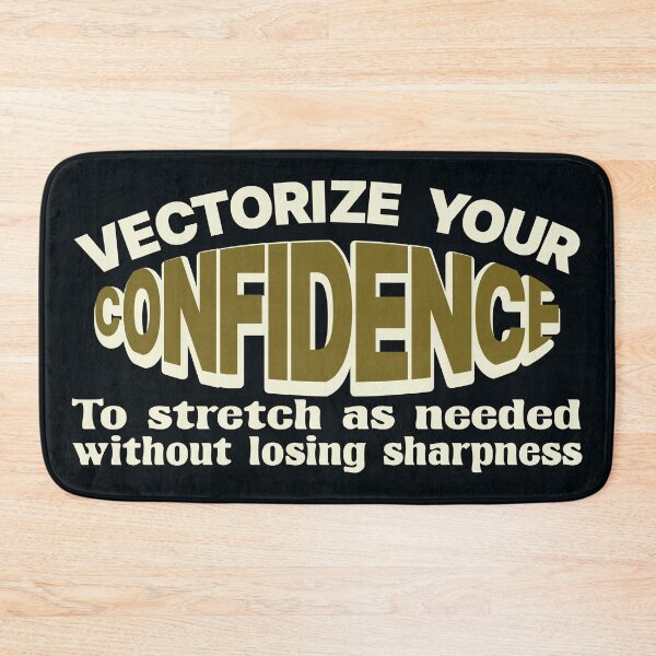 Item preview, Vectorize your Confidence to Stretch designed and sold by DNC1134.