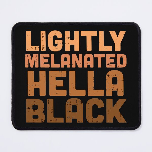 Item preview, Lightly Melanated, Hella Black designed and sold by MelanatedWomanPrintDesign.