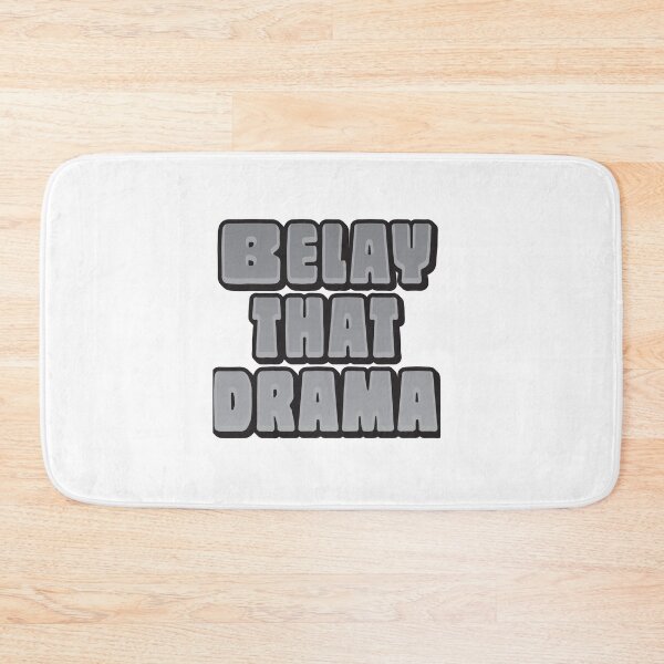 Item preview, Belay that drama Rock climbing design designed and sold by jazzydevil.