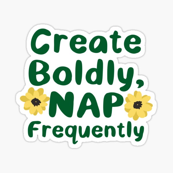 Item preview, Create Boldly, Nap Frequently designed and sold by jazzydevil.