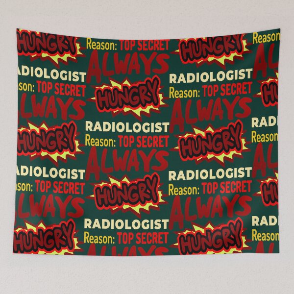 Item preview, Always Hungry Radiologist Reason: Top Secret designed and sold by DNC1134.