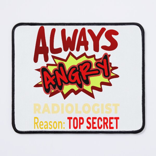Item preview, Always Angry Radiologist Reason: Top Secret! designed and sold by DNC1134.