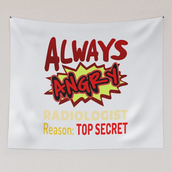 Item preview, Always Angry Radiologist Reason: Top Secret! designed and sold by DNC1134.