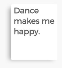 Dance Makes Me Happy Ballet Dance Love Dancing Black Canvas Print