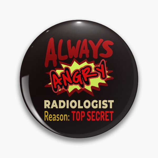 Item preview, Always Angry Radiologist Reason: Top Secret designed and sold by DNC1134.