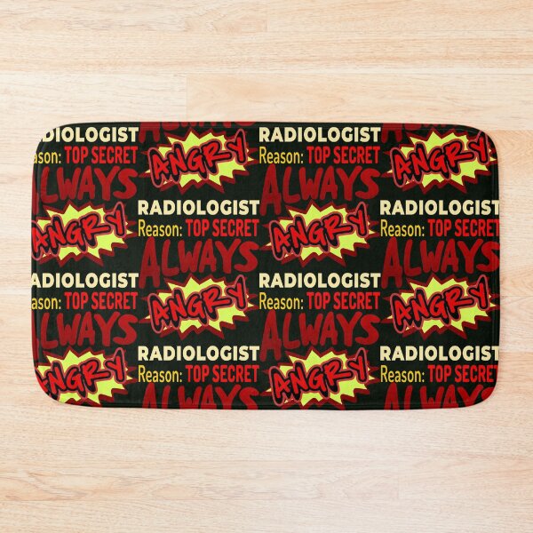 Item preview, Always Angry Radiologist Reason: Top Secret designed and sold by DNC1134.