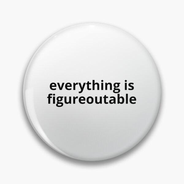 Item preview, Everything Is Figureoutable designed and sold by Trialloja.