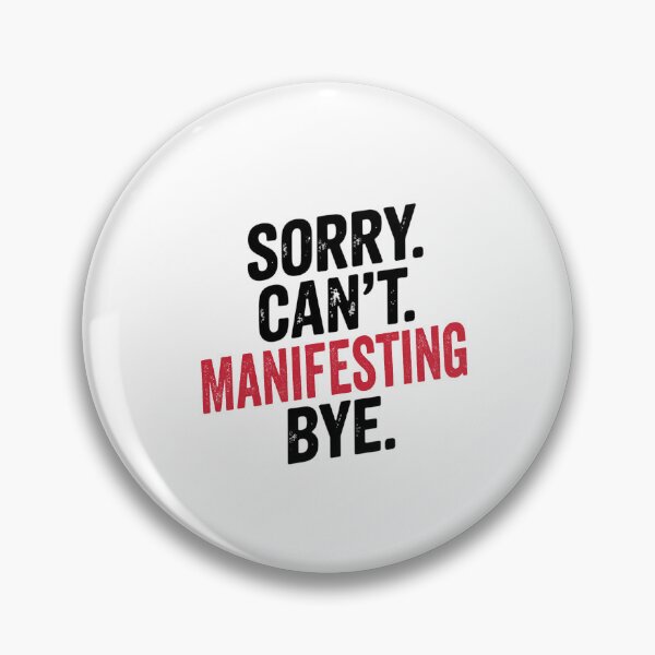 Item preview, Sorry can't Manifesting bye - Funny Manifesting Lover designed and sold by Oussinc.