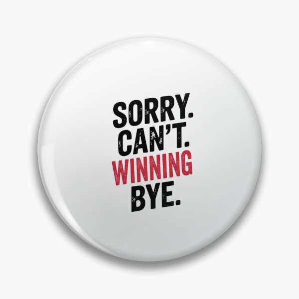 Item preview, Sorry can't Winning bye - Funny Winning Lover designed and sold by Oussinc.