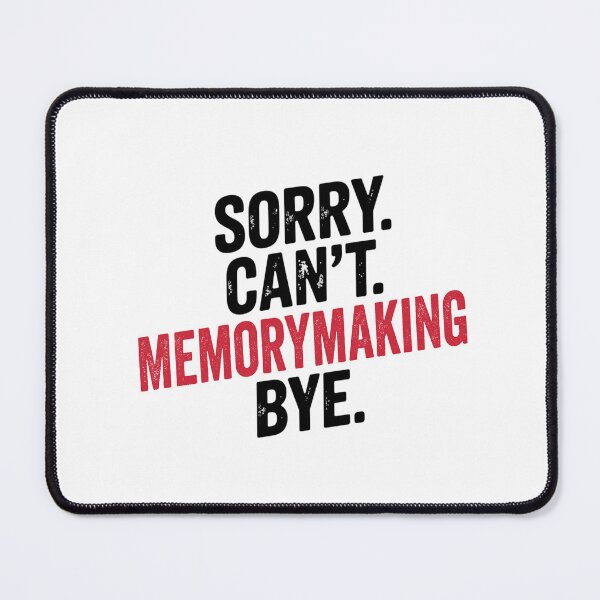 Item preview, Sorry can't Memorymaking bye - Funny Memorymaking Lover designed and sold by Oussinc.