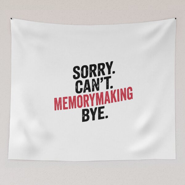 Item preview, Sorry can't Memorymaking bye - Funny Memorymaking Lover designed and sold by Oussinc.