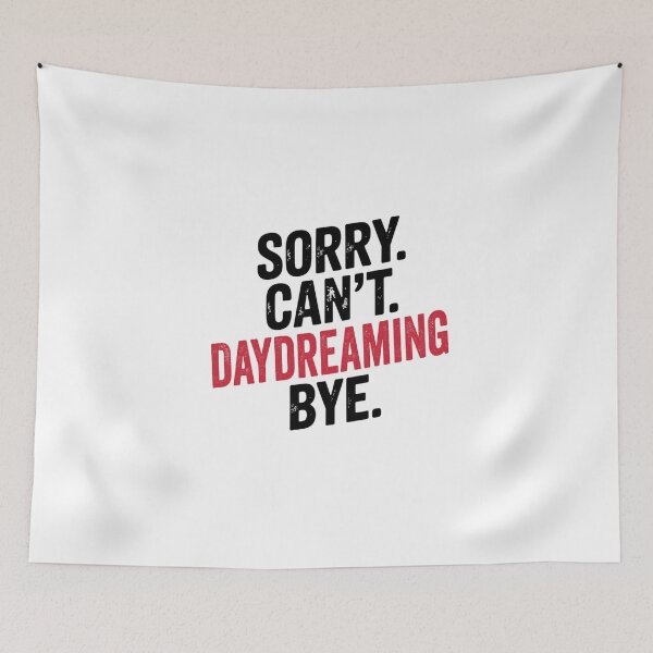Item preview, Sorry can't Daydreaming bye - Funny Daydreaming Lover designed and sold by Oussinc.