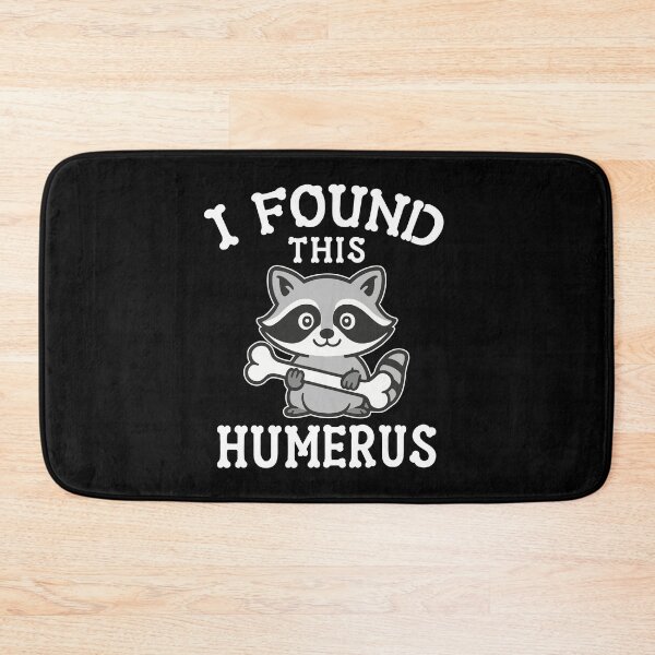 Item preview, I Found This Humerus designed and sold by MO DESIGNS.