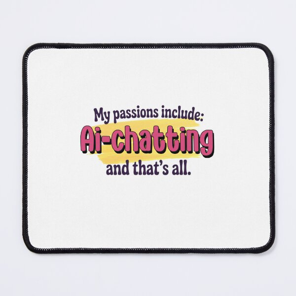 Item preview, Ai-chatting is my passion - Funny Ai-chatting Lover designed and sold by Watsonarts.
