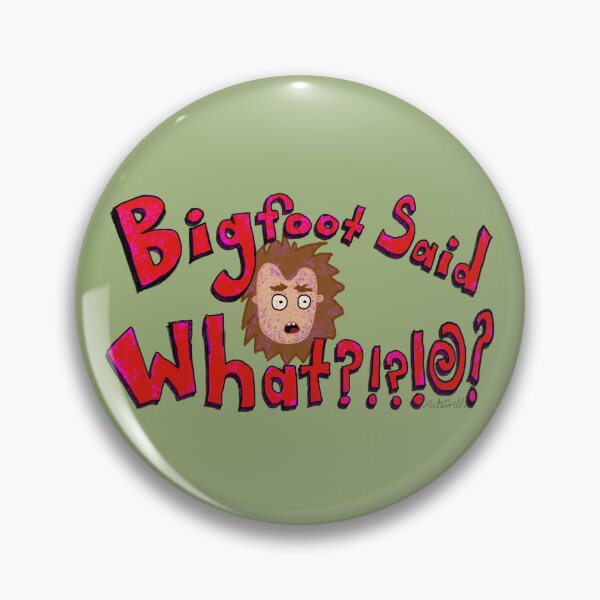 Item preview, Bigfoot said what?  designed and sold by Artswill-Merch.