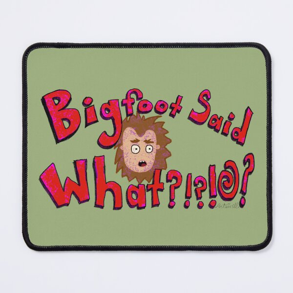 Item preview, Bigfoot said what? designed and sold by Artswill-Merch.