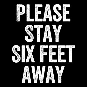 Artwork thumbnail, Please Stay Six Feet Away - Funny Sarcastic by indiranoizia