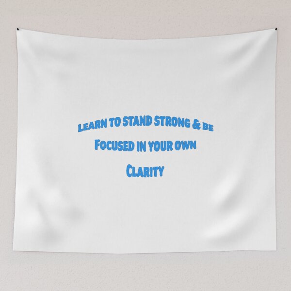 Item preview, LEARN TO STAND STRONG & BE FOCUSED IN YOUR OWN CLARITY designed and sold by TShirtCrafters.