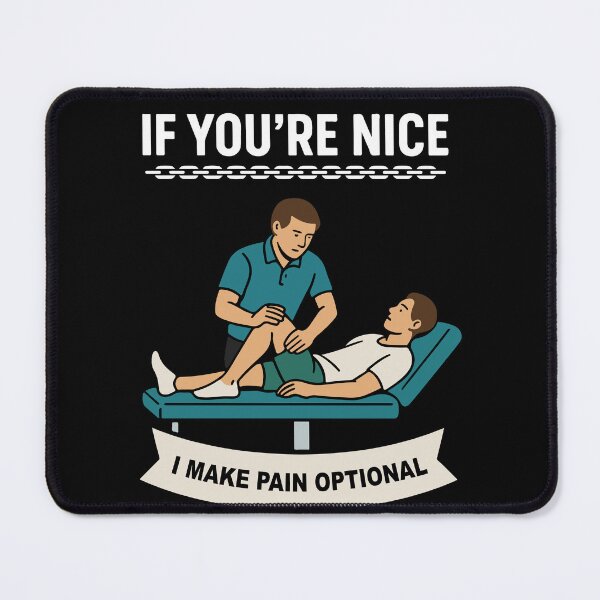 Item preview, Physiotherapist If You're Nice I Make Pain designed and sold by LuminOrb.