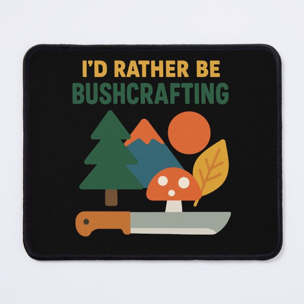 Item preview, I'd Rather Be Bushcrafting Prepper Survival designed and sold by LuminOrb.