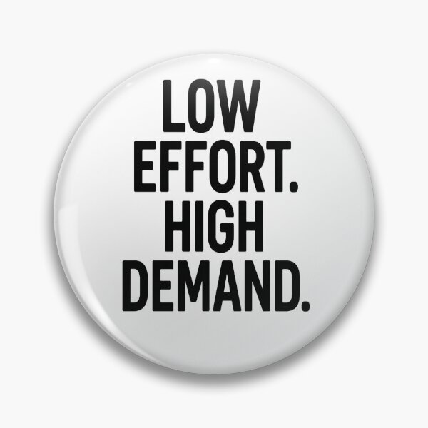 Item preview, Low effort. High demand designed and sold by edexshop.