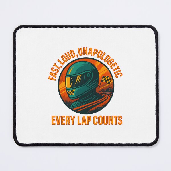 Item preview, Fast, Loud, Unapologetic - Every Lap Counts - Motorsport designed and sold by inkNext.