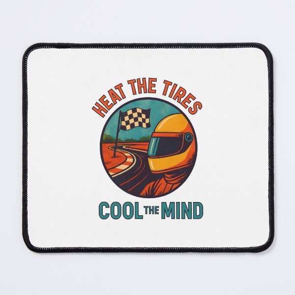 Item preview, Heat the Tires - Cool the Mind - Motorsport designed and sold by inkNext.