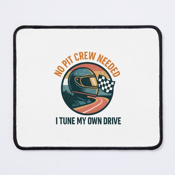 Item preview, No Pit Crew Needed - I Tune My Own Drive - Motorsport designed and sold by inkNext.