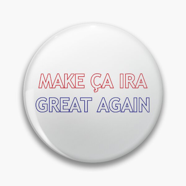 Item preview, Make Ça Ira Great Again designed and sold by D2Kvirus.