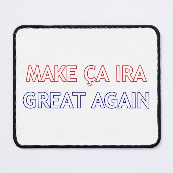 Item preview, Make Ça Ira Great Again designed and sold by D2Kvirus.