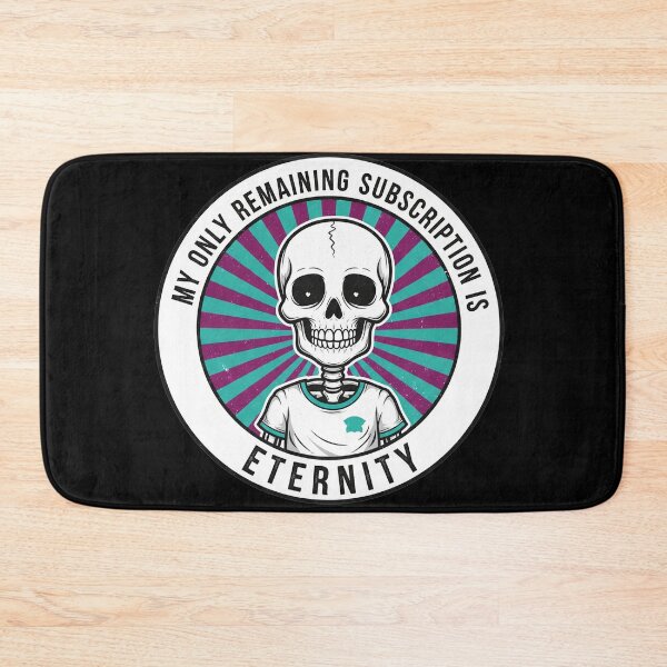 Item preview, My Only Remaining Subscription Is Eternity Skeleton designed and sold by Owcomm.