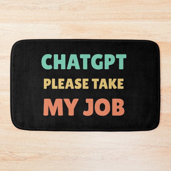 Item preview, CHATGPT PLEASE TAKE MY JOB designed and sold by ValentinaHramov.
