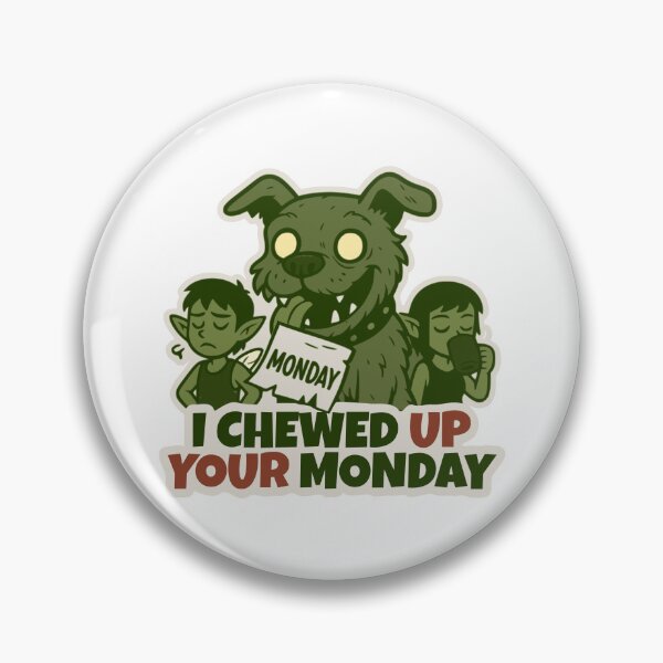 Item preview, I chewed up Your Monday designed and sold by DarkEggFactory.