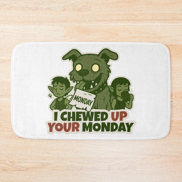 Item preview, I chewed up Your Monday designed and sold by DarkEggFactory.