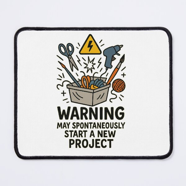 Item preview, Warning: May Spontaneously Start a New Project – Funny Crafter Life Design designed and sold by Aube11.