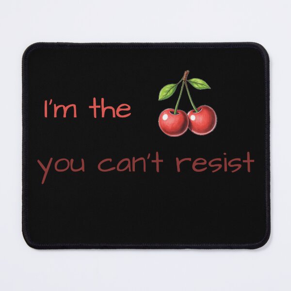 Item preview, I'm the cherry you can't resist designed and sold by Aetheriswork.