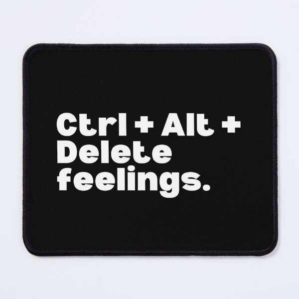 Item preview, Ctrl + Alt + Delete feelings. designed and sold by SWETA HALDER.