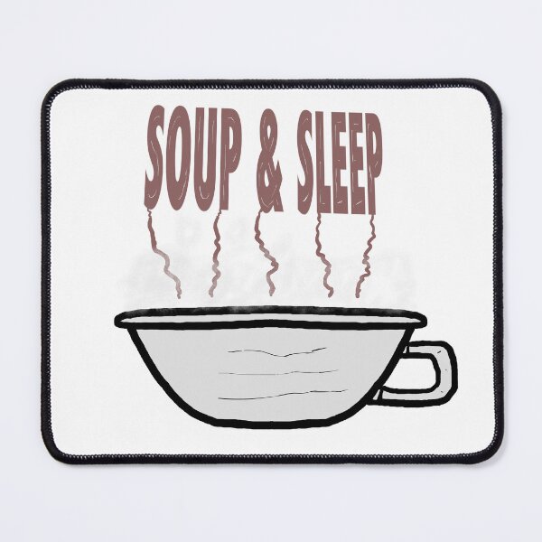 Item preview, Soup & Sleep designed and sold by Shooz34.