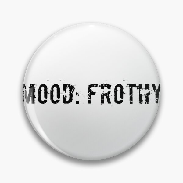 Item preview, Mood: Frothy designed and sold by Ninjacatoff.