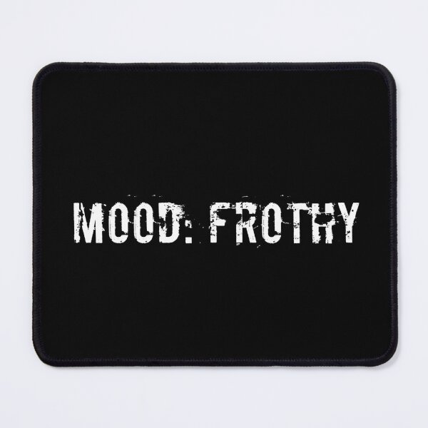 Item preview, Mood: Frothy designed and sold by Ninjacatoff.