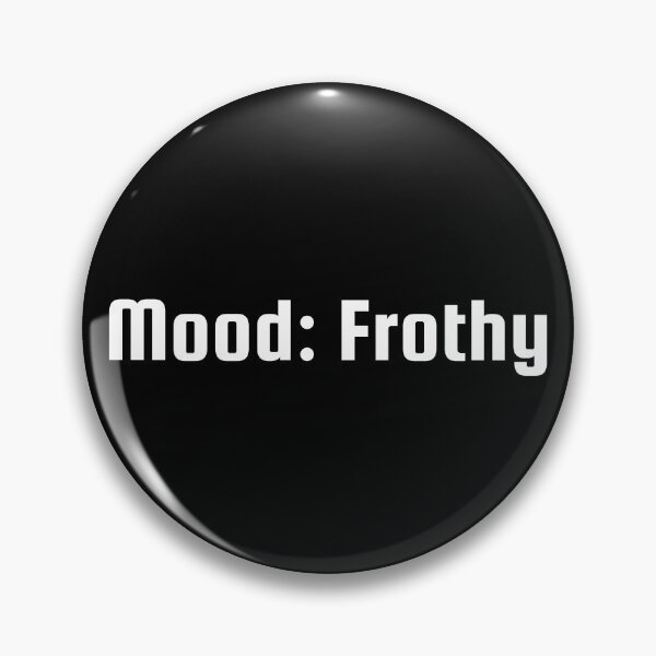 Item preview, Mood: Frothy designed and sold by Ninjacatoff.
