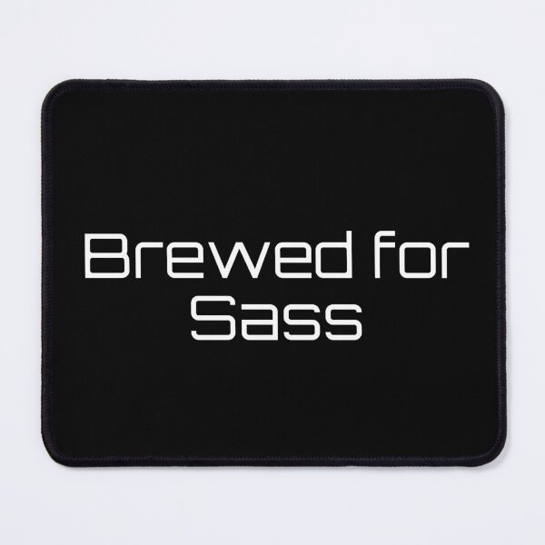 Item preview, Brewed for Sass designed and sold by Ninjacatoff.
