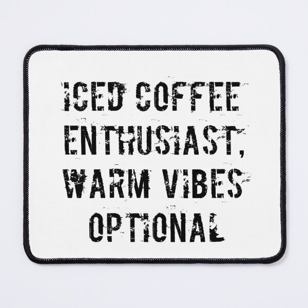 Item preview, Iced Coffee Enthusiast, Warm Vibes Optional designed and sold by Ninjacatoff.