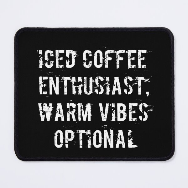 Item preview, Iced Coffee Enthusiast, Warm Vibes Optional designed and sold by Ninjacatoff.