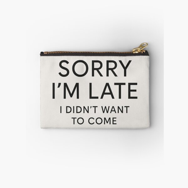 Item preview, Sorry I'm Late... I Didn't Want to Come - Funny Introvert Humor designed and sold by Amelia Design.